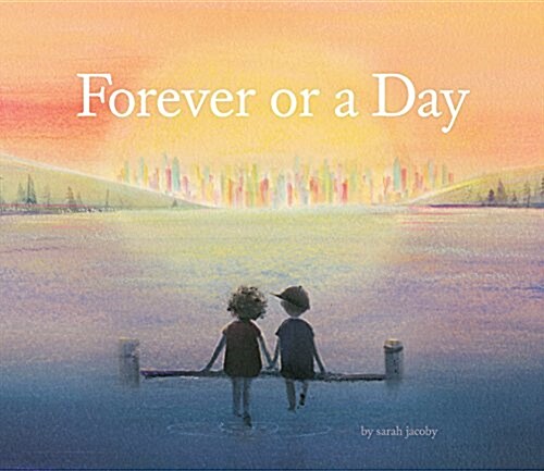 Forever or a Day: (Childrens Picture Book for Babies and Toddlers, Preschool Book) (Hardcover)