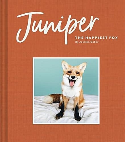 Juniper: The Happiest Fox: (Books about Animals, Fox Gifts, Animal Picture Books, Gift Ideas for Friends) (Hardcover)