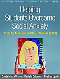 Helping Students Overcome Social Anxiety: Skills for Academic and Social Success (Sass) (Paperback)