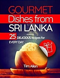 Gourmet Dishes from Sri Lanka. 25 Delicious Recipes for Every Day.Full Color (Paperback)