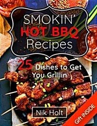 Smoking Hot BBQ Recipes: 25 Dishes to Get Your Grilling Full Color (Paperback)