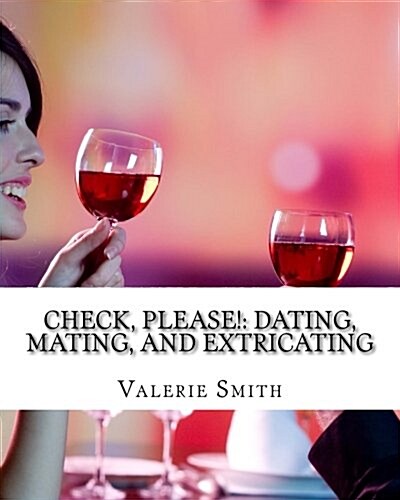 Check Please: Dating Mating & Extrincating (Paperback)