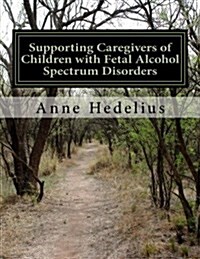 Supporting Caregivers of Children with Fetal Alcohol Spectrum Disorders (Paperback)