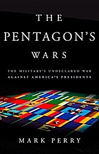 The Pentagons Wars Lib/E: The Militarys Undeclared War Against Americas Presidents (Audio CD)