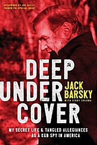 Deep Undercover: My Secret Life and Tangled Allegiances as a KGB Spy in America (Paperback)