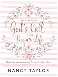 Gods Call to a Deeper Life: Unveiling and Embracing the Depths of His Love (Hardcover)