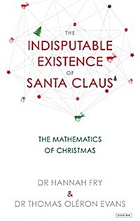 The Indisputable Existence of Santa Claus: The Mathematics of Christmas (Hardcover)