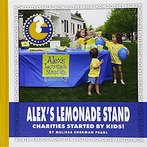 Alexs Lemonade Stand: Charities Started by Kids! (Library Binding)