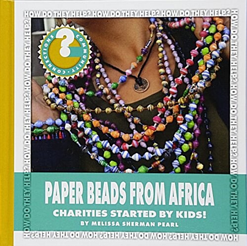 Paper Beads from Africa: Charities Started by Kids! (Library Binding)