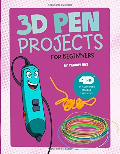 3D Pen Projects for Beginners: 4D an Augmented Reading Experience (Hardcover)