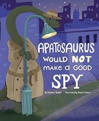 An Apatosaurus Would Not Make a Good Spy (Paperback)