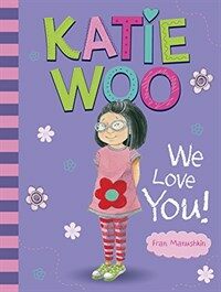 Katie Woo, We Love You! (Paperback)