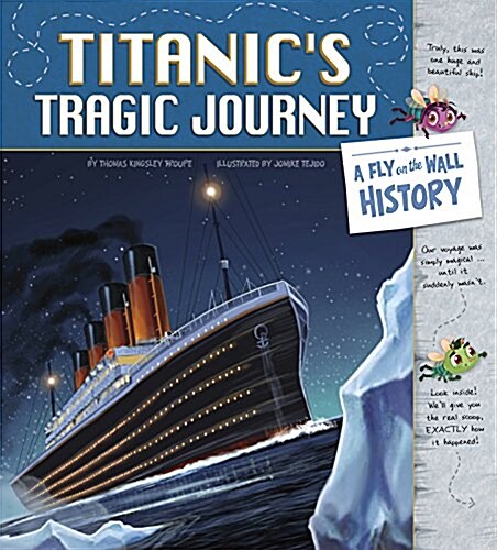 Titanics Tragic Journey: A Fly on the Wall History (Hardcover)