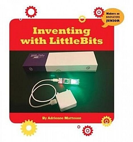 Inventing with Littlebits (Paperback)