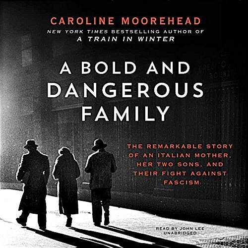 A Bold and Dangerous Family: The Remarkable Story of an Italian Mother, Her Two Sons, and Their Fight Against Fascism (Audio CD)