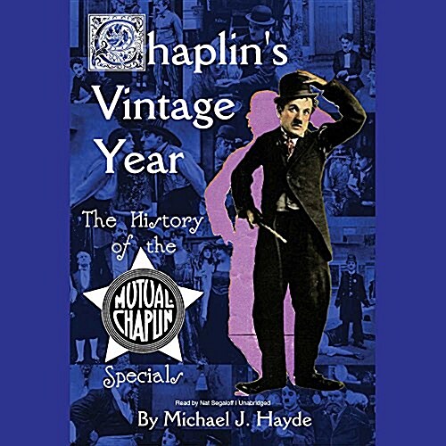 Chaplins Vintage Year Lib/E: The History of the Mutual-Chaplin Specials (Audio CD)