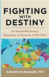 Fighting with Destiny: An Improbable Journey, Munnaluru to Princeton (1938-1962) (Paperback)