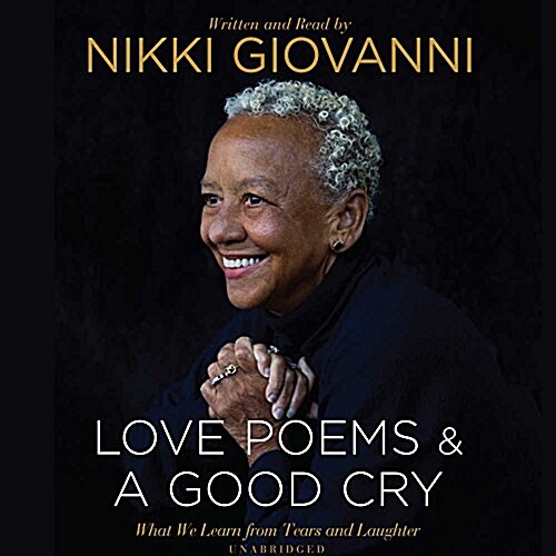 Nikki Giovanni: Love Poems & a Good Cry: What We Learn from Tears and Laughter (MP3 CD)