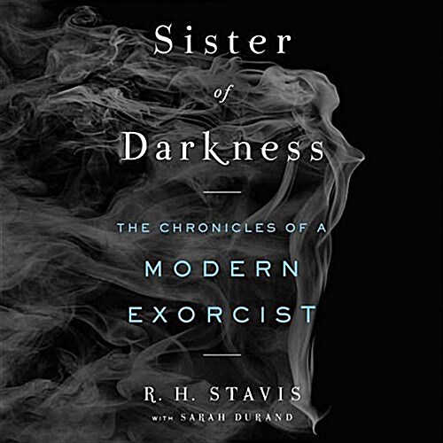 Sister of Darkness Lib/E: The Chronicles of a Modern Exorcist (Audio CD)