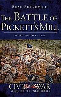 The Battle of Picketts Mill: Along the Dead Line (Hardcover)