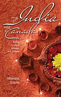 My India My Canada: Finding My Place Between Two Cultures (Hardcover)