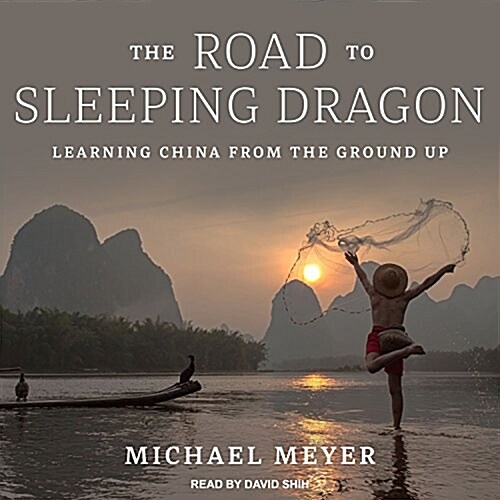 The Road to Sleeping Dragon: Learning China from the Ground Up (Audio CD)