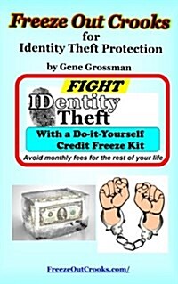 Freeze Out Crooks for Identity Theft Protection: A Do-It-Yourself Credit Freeze Kit (Paperback)