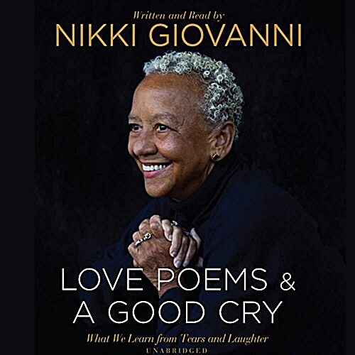 Nikki Giovanni: Love Poems & a Good Cry: What We Learn from Tears and Laughter (Audio CD)