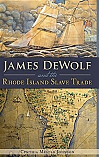 James Dewolf and the Rhode Island Slave Trade (Hardcover)