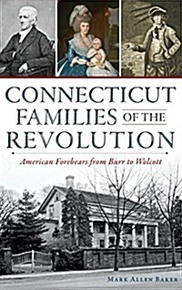 Connecticut Families of the Revolution: American Forebears from Burr to Wolcott (Hardcover)