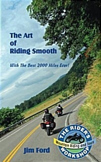 The Art of Riding Smooth: Plus the Best 2000 Miles Ever! (Paperback)