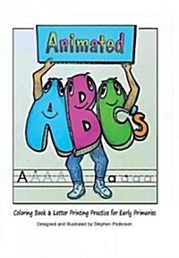 Animated ABCs Coloring Book & Letter Printing Practice for Early Primaries (Hardcover)