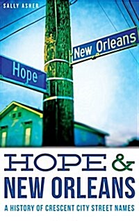 Hope & New Orleans: A History of Crescent City Street Names (Hardcover)