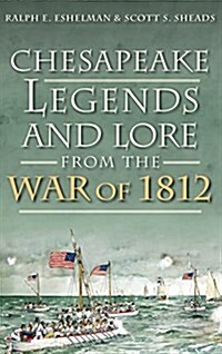 Chesapeake Legends and Lore from the War of 1812 (Hardcover)