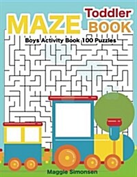 Toddler Maze Book: Boys Activity Book 100 Puzzles (Paperback)