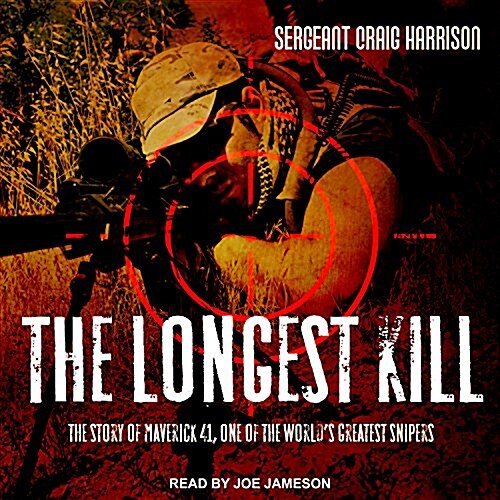 The Longest Kill: The Story of Maverick 41, One of the Worlds Greatest Snipers (Audio CD)