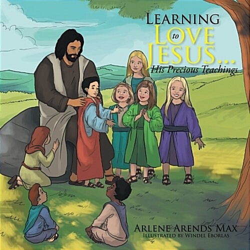 Learning to Love Jesus . . . His Precious Teachings (Paperback)