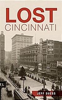 Lost Cincinnati (Hardcover)