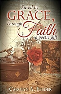Saved by Grace, Through Faith (Paperback)