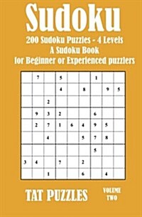 Sudoku: 200 Sudoku Puzzles - 4 Levels a Sudoku Book for Beginner or Experienced Puzzlers (Paperback)