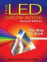 The Led Grow Book: Second Edition: The Way to Grow (Paperback)