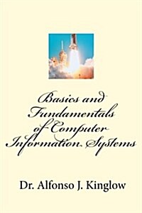 Basics and Fundamentals of Computer Information Systems (Paperback)