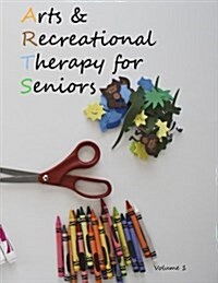 Arts and Recreational Therapy for Seniors (Paperback)