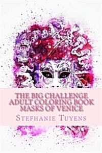 The Big Challenge Adult Coloring Book Masks of Venice (Paperback)