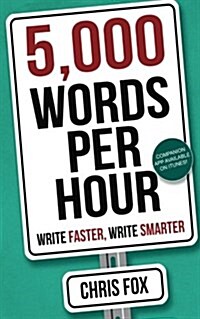 5,000 Words Per Hour: Write Faster, Write Smarter (Paperback)