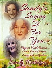 Sandys Saying It for You: Rhymes with Reason, Some for a Season, Some for a Lifetime (Paperback)