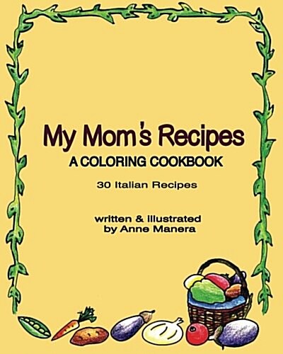 My Moms Recipes a Coloring Cookbook (Paperback)