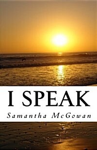 I Speak: A Collection of Poetry (Paperback)