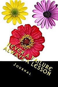 Never a Failure Always a Lesson Journal: Journal with 150 Lined Pages (Paperback)