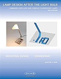Lamp Design After the Light Bulb (3rd Edition): Luminaires with LEDs and Compact Fluorescent Lamps (Paperback)